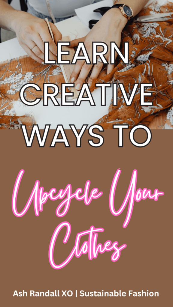 learn creative ways to upcycle your clothes