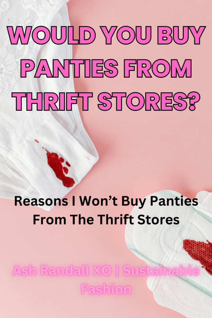 image of used panties with period blood on them with the words, "would you buy panties from thrift stores?" and the reasons why I won't buy them at thrift stores. 